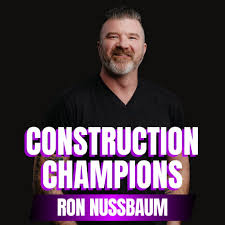Construction Champions Podcast Construction Champions Podcast