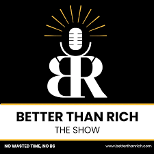 Better Than Rich Better Than Rich